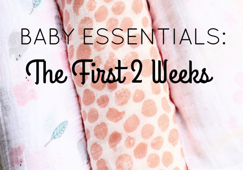 Baby Essentials: The First 2 Weeks
